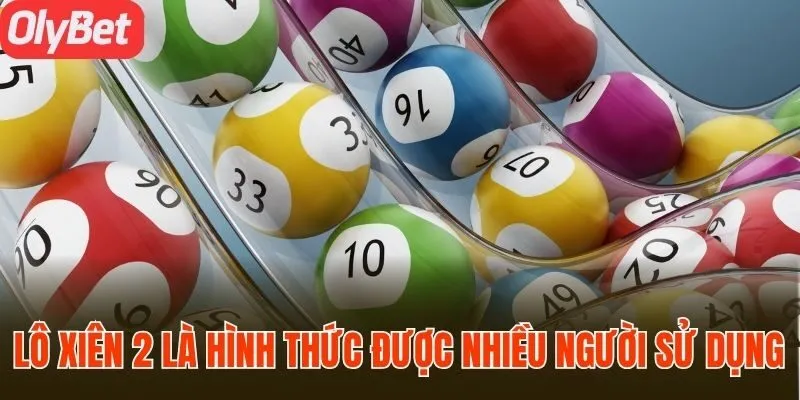 Lô xiên 2 là hình thức được nhiều người sử dụng