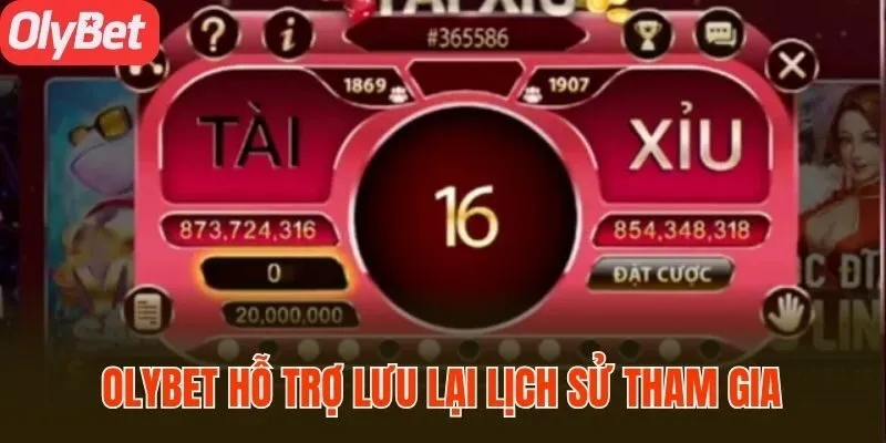 Olybet hỗ trợ lưu lại lịch sử tham gia