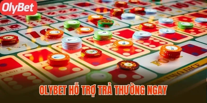Olybet hỗ trợ trả thường ngay sau khi màn chơi kết thúc