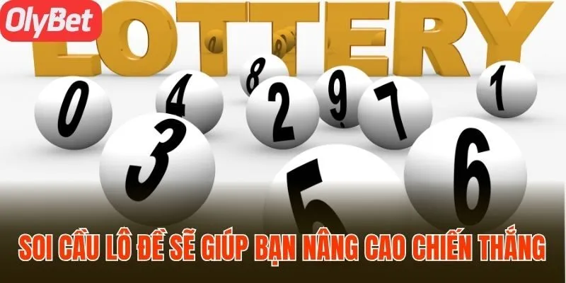 Soi cầu lô đề sẽ giúp bạn nâng cao chiến thắng