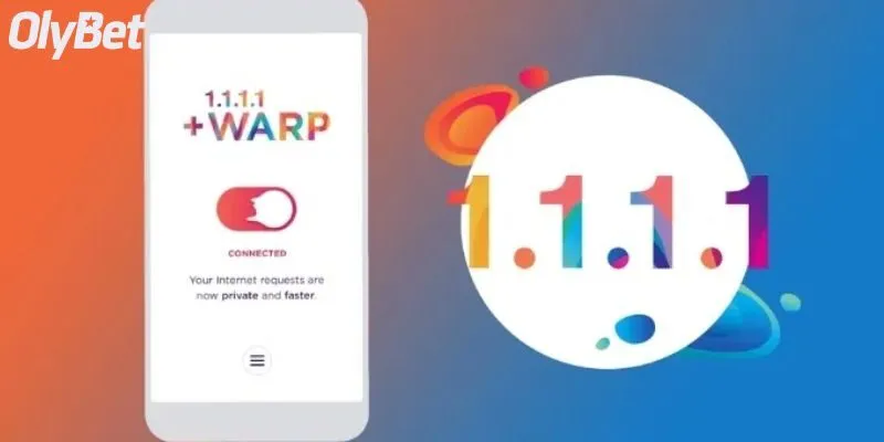 Tải app 1.1.1.1 vượt chặn cá cược thoải mái