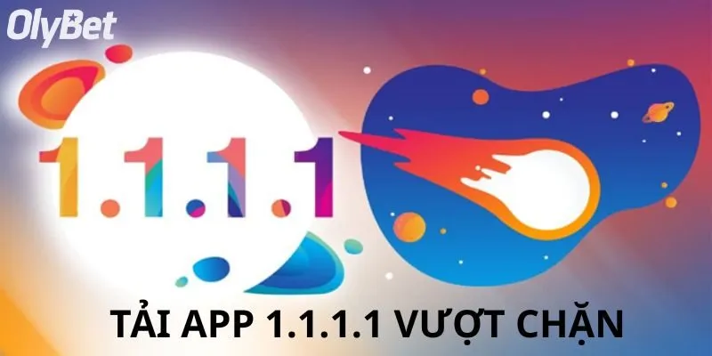 Tải app 1.1.1.1 vượt chặn