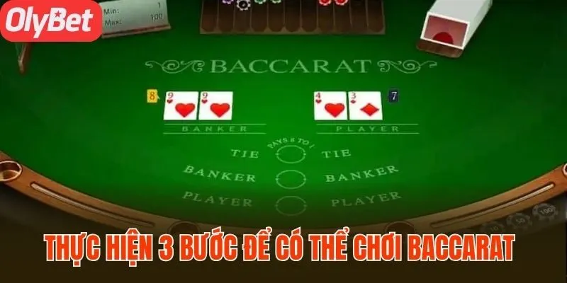 Thực hiện 3 bước để có thể chơi baccarat
