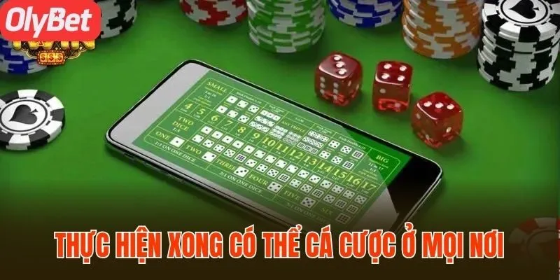 Thực hiện xong bạn có thể tham gia cá cược ở mọi nơi